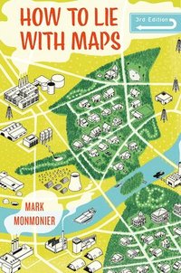 bokomslag How to Lie with Maps, Third Edition