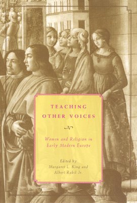 Margaret L. King, Albert Rabil Jr. - Teaching Other Voices, Häftad