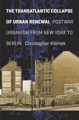 Transatlantic Collapse of Urban Renewal 1