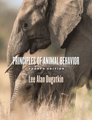Lee Alan Dugatkin - Principles of Animal Behavior, 4th Edition, Häftad
