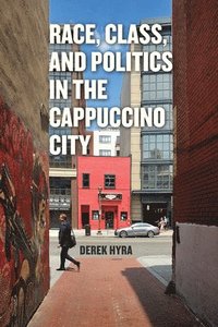 bokomslag Race, Class, and Politics in the Cappuccino City