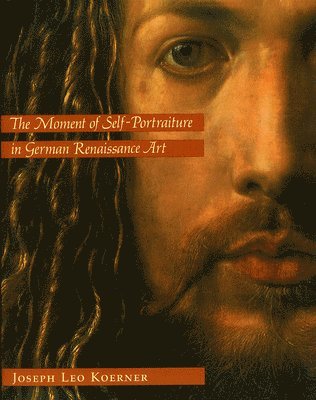 bokomslag The Moment of Self-Portraiture in German Renaissance Art