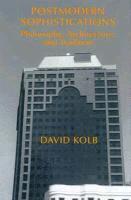 David Kolb - Postmodern Sophistications, Inbunden