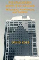 David Kolb - Postmodern Sophistications: Philosophy, Architecture, and Tradition, Häftad