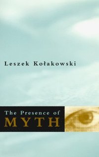 bokomslag The Presence of Myth