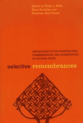 Philip L. Kohl, Mara Kozelsky, Nachman Ben-Yehuda - Selective Remembrances, Häftad