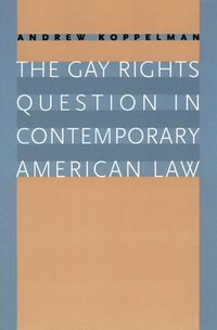 bokomslag The Gay Rights Question in Contemporary American Law