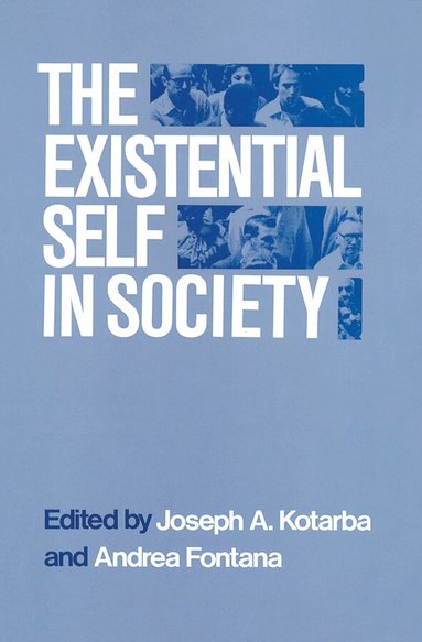 Joseph A. Kotarba, Andrea Fontana - Existential Self in Society, Häftad