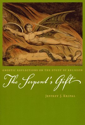 Jeffrey J. Kripal - Serpent's Gift, Inbunden