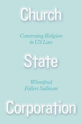 bokomslag Church State Corporation - Construing Religion in US Law
