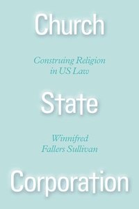 bokomslag Church State Corporation - Construing Religion in US Law