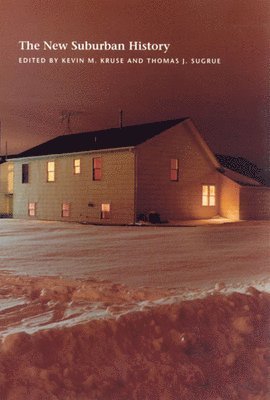 Kevin M. Kruse, Thomas J. Sugrue - New Suburban History, Häftad