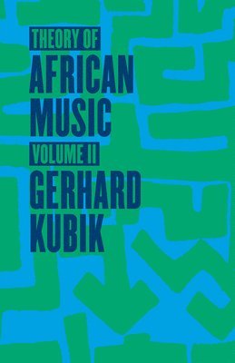 Gerhard Kubik - Theory of African Music, Volume II, Häftad
