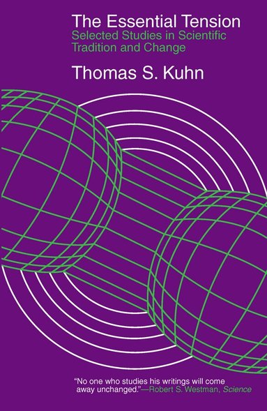 Kuhn - Essential Tension – Selected Studies in Scientific Tradition and Change, Häftad