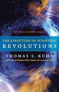 bokomslag The Structure of Scientific Revolutions  50th Anniversary Edition