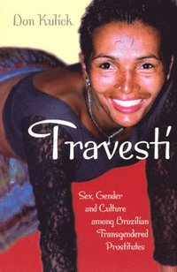 bokomslag Travesti: Sex, Gender, and Culture Among Brazilian Transgendered Prostitutes