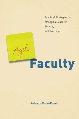 Rebecca Pope-Ruark - Agile Faculty, Inbunden