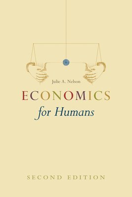 Julie A Nelson, Julie A. Nelson - Economics for Humans, Second Edition, Häftad
