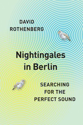 David Rothenberg - Nightingales in Berlin, Inbunden