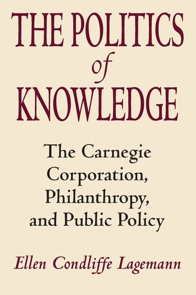 Ellen Condliffe Lagemann - Politics of Knowledge, Häftad