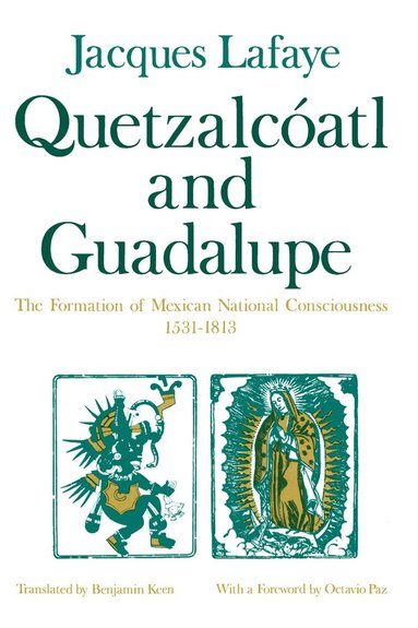Jacques Lafaye - Quetzalcoatl and Guadalupe, Häftad