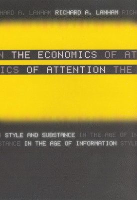 Richard A. Lanham - Economics of Attention, Inbunden