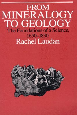 Rachel Laudan - From Mineralogy to Geology, Inbunden