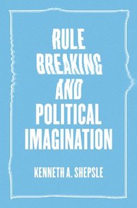 bokomslag Rule Breaking and Political Imagination