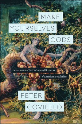 Peter Coviello - Make Yourselves Gods, Inbunden