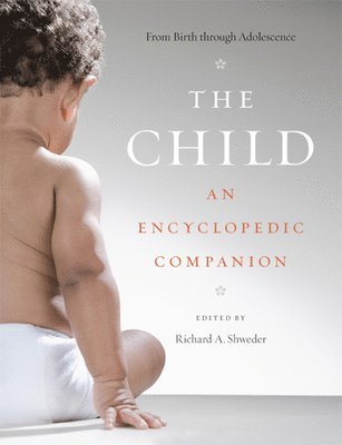 Richard A. Shweder, Thomas R. Bidell, Anne C. Dailey, Suzanne D. Dixon, Peggy J. Miller, John Modell - Child, Inbunden