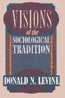 Donald N. Levine - Visions of the Sociological Tradition, Häftad