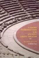 Graham Ley - Short Introduction to the Ancient Greek Theater, Häftad