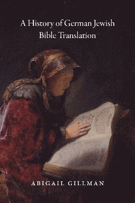 bokomslag A History of German Jewish Bible Translation