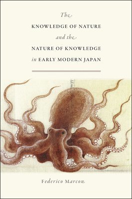 Federico Marcon - Knowledge of Nature and the Nature of Knowledge in Early Modern Japan, Häftad