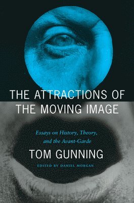 Tom Gunning, Daniel Morgan - Attractions of the Moving Image, Häftad
