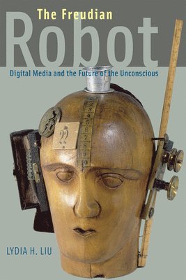 Lydia H. Liu - Freudian Robot, Häftad