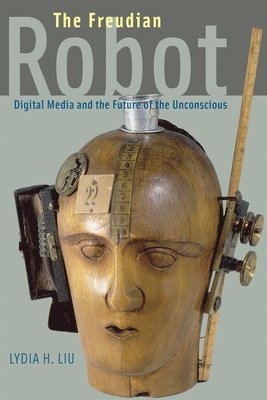 Lydia H. Liu, Lydia H Liu - Freudian Robot, Häftad