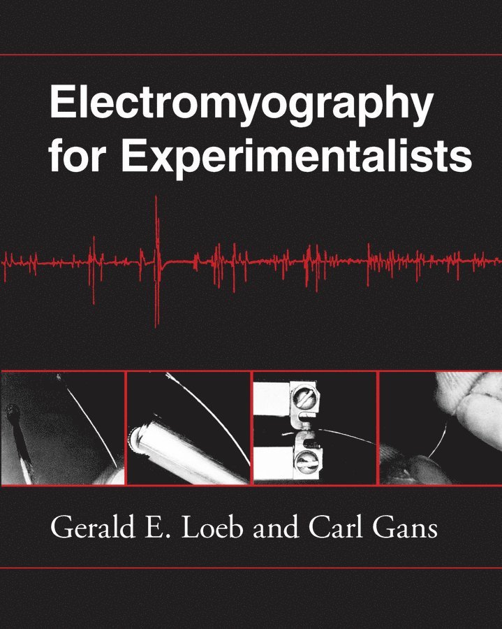 Gerald E. Loeb, Carl Gans - Electromyography for Experimentalists, Häftad