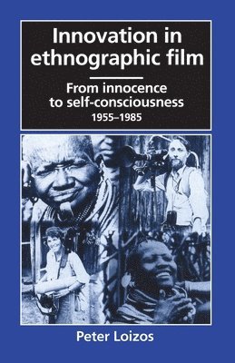 bokomslag Innovation in Ethnographic Film: From Innocence to Self-Consciousness, 1955-1985
