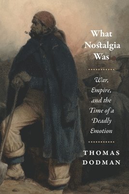 Thomas Dodman - What Nostalgia Was, Inbunden