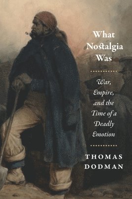 Thomas Dodman - What Nostalgia Was, Häftad