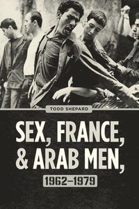 bokomslag Sex, France, and Arab Men, 19621979