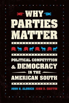 John H. Aldrich, John D. Griffin - Why Parties Matter, Häftad