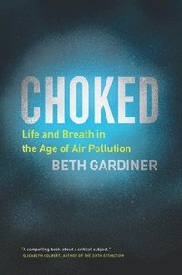 bokomslag Choked: Life and Breath in the Age of Air Pollution
