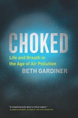 Choked: Life and Breath in the Age of Air Pollution 1