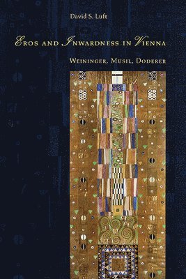 David S. Luft, David S Luft - Eros and Inwardness in Vienna, Inbunden
