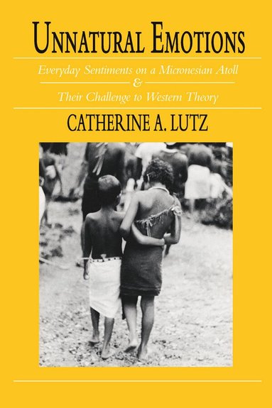 Catherine A. Lutz - Unnatural Emotions, Häftad