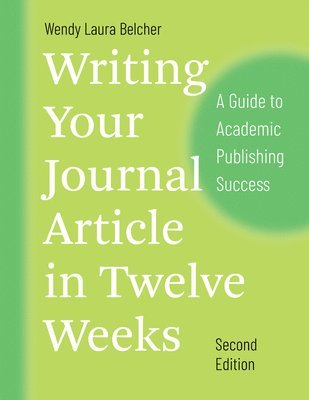 Writing Your Journal Article in Twelve Weeks, Second Edition 1
