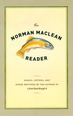 Norman Maclean, O. Alan Weltzien, Norman MacLean, O. Alan Weltzien - Norman Maclean Reader, Inbunden