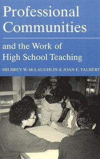bokomslag Professional Communities and the Work of High School Teaching